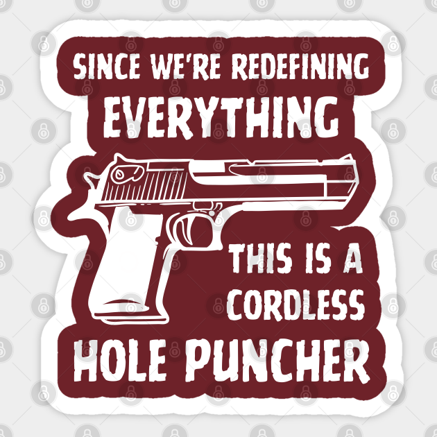 since we're redefining everything this is a cordless hole puncher gun